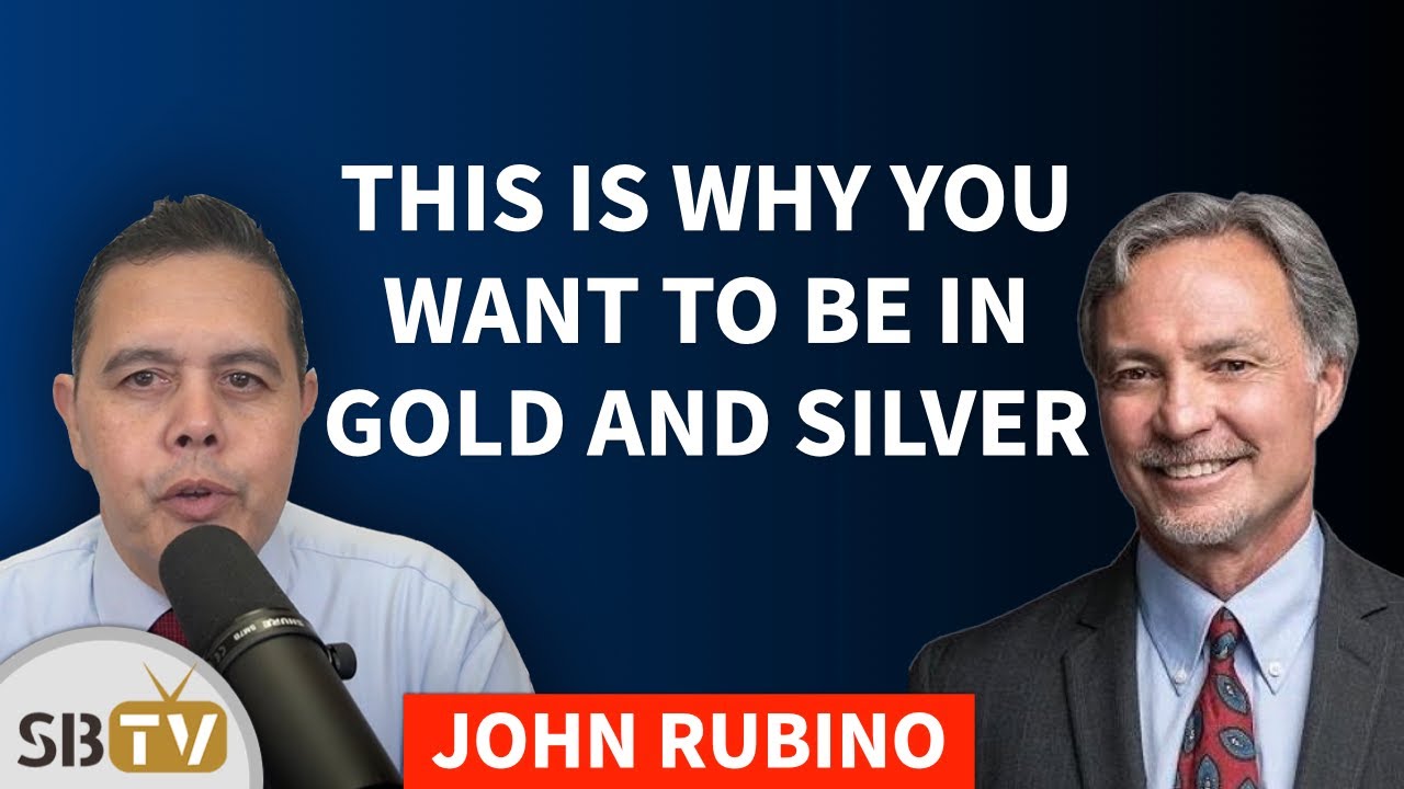  John Rubino - This is Why You Want to Be in Gold and Silver